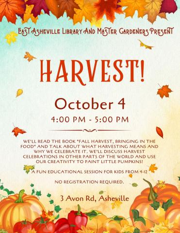 Flyer with background of fall leaves falling onto pumpkins, tomatoes, and peppers.  The text reads "East Asheville Library and Master Gardeners Present Harvest! At Three Avon Road in Asheville".