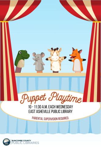 Flyer with puppet stage as the background.  The Puppets on the stage are an alligator, a mouse, a giraffe, and a fox.  Text reads "Puppet Playtime from ten to eleven-thirty each Wednesday morning at the East Asheville Public Library.  Parental Supervision is Required.  The logo for the Buncombe County Public Libraries is at the bottom left of the flyer.