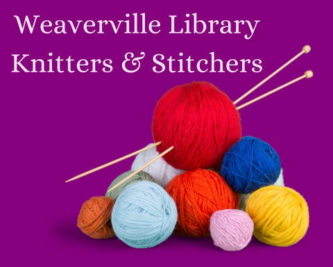 Purple Background. Pyramid shaped stack of rainbow colored yarn balls with a set of knitting needles sticking in the top red ball of yarn. Text floating in top left corner says Weaverville Library Knitters & Stitchers