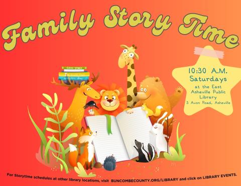 Flyer with red to orange gradient.  A group of cartoon wild animals are gathered around an open book in the center.  To the right of them is a pale yellow star post-it note.  Text reads "Family Story Time 10:30 AM Saturdays at the East Asheville Public Library, 3 Avon Road Asheville".