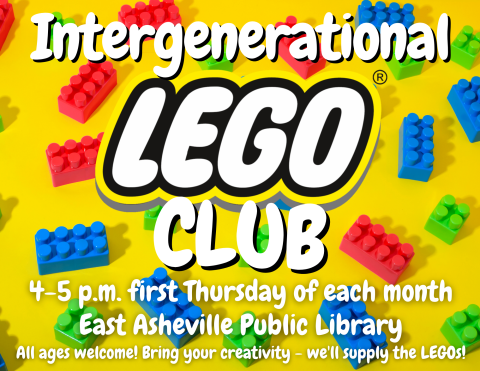 Yellow flyer with lego pieces as the background.  Text reads "Intergenerational LEGO Club four to five PM first Thursdays of each month at the East Asheville Public Library 3 Avon Road Asheville."