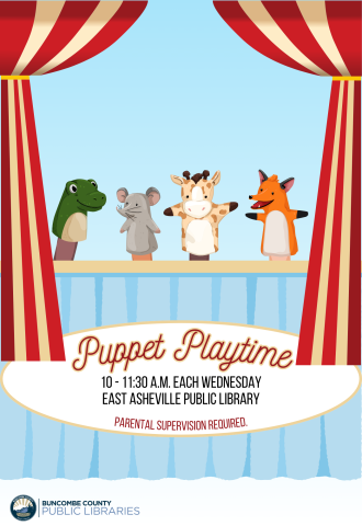 Flyer with blue background and circus tent curtains on either side as a border.  There are four animal puppets in the center: a crocodile, mouse, giraffe, and fox.  Below, text reads "Puppet Playtime 10 AM to 11:30 AM each Wednesday at the East Asheville Public Library.  Adult Supervision Required.  3 Avon Road Asheville."