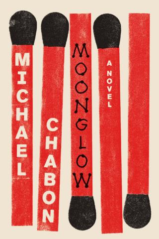 Book Cover displays oversized red match sticks with black tips. Title: Moonglow and author: Michael Chabon are written vertically on the large match sticks. 