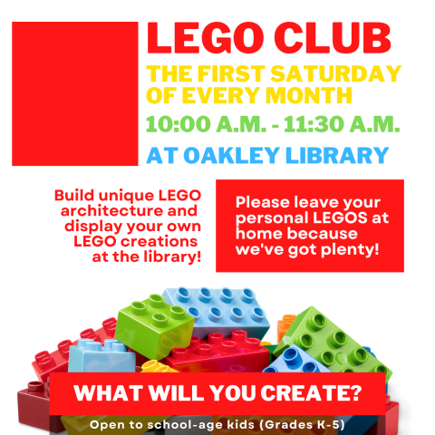 Imaged depicts colorful Lego blocks and text that reads: Lego Club. The first and third Saturday of every month. 10am to 11:30am at Oakley Library. What Will You Create?