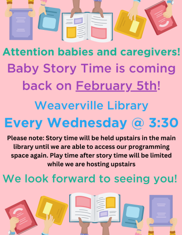 Pink background with several sets of hands holding books on top and bottom border. Announces the return of baby story time beginning February 5th, 2025. Wednesday afternoons from 3:30-4:30.