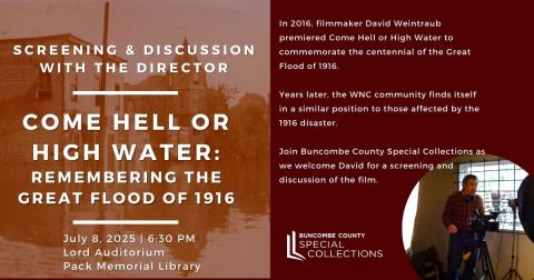 Photo of 1916 Asheville flood and image of filmmaker David Weintraub with text Come Hell of High Water: Remembering the Great Flood of 1916