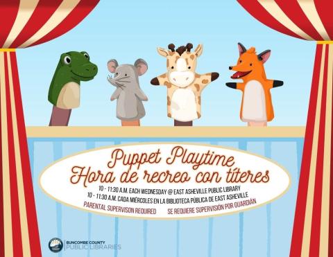 Flyer with light blue background bordered by circus tent curtains opening to a puppet stage with four animal hand puppets.  Text below is in english and spanish, stating that Puppet Playtime will happen at the East Asheville Library every Wednesday morning from 10 am to 11:30 am. Parental supervision is required.