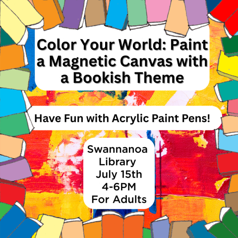 Colorful background with the words "Color Your World: Paint a Magnetic Canvas with a Bookish 'Theme." The border is books. 