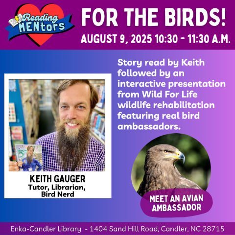 FOR THE BIRDS! Saturday, August 9th 10:30-11:30. Story read by Keith followed by an interactive presentation from Wild For Life wildlife rehabilitation featuring real bird ambassadors.