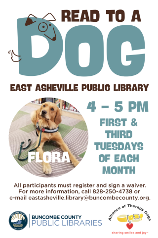 White flyer with text saying "Read to a Dog at the East Asheville Library. Read with Flora from four to five every first and third Tuesdays." The logo of Alliance of therapy dogs and Buncombe County Public Libraries is at the bottom of the flyer.