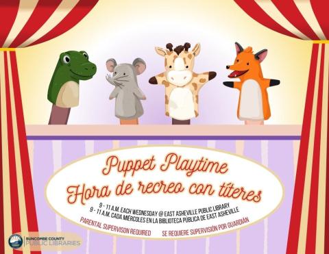 Illustration with four animal hand puppets behind a curtained puppet stage are displayed above the following text: 'Puppet Playtime, 9 - 11 A.M. on Wednesdays at the East Asheville Public Library.  Adult supervision required. Hora de recreo con títeres 9 - 11 a.m. cada miércoles en la Biblioteca pública de east asheville se requiere supervisión por guardián.  