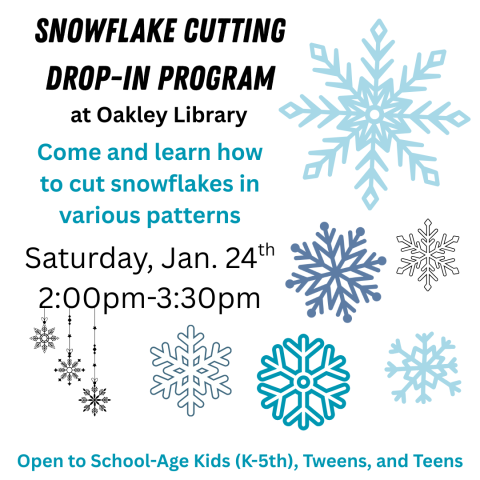 Snowflake cutting drop-in program is Saturday, January 24th from 2:00-3:30pm at the Oakley Library. Intended audience is school age children K-5th, tweens, and teens.