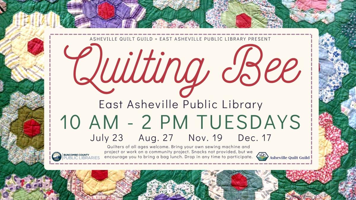 Quilting Bee times and dates. 10am-2pm third Tuesdays in July, August, November, December.